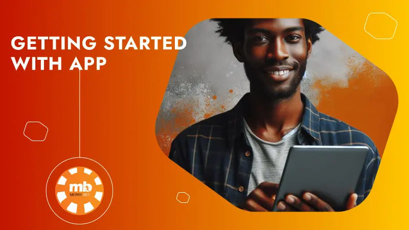 Getting Started with the Merrybet App