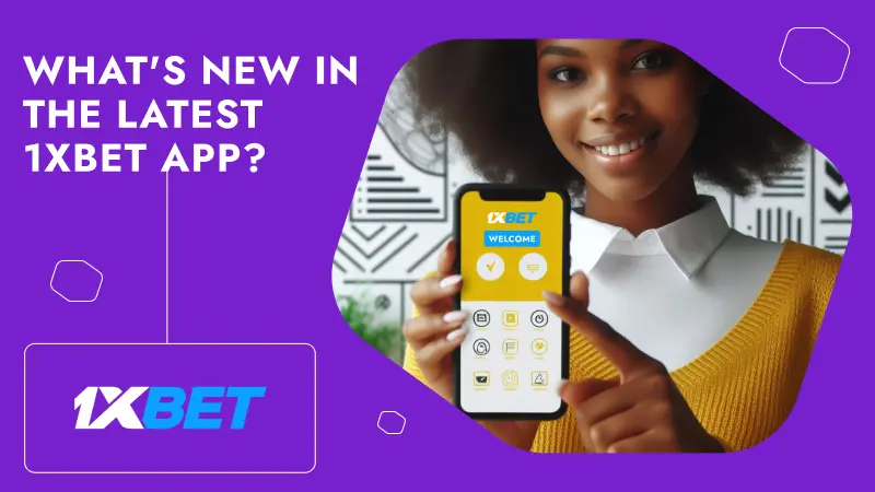 What's New in the Latest 1xBet App?