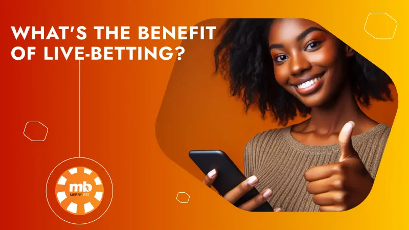 What's the benefit of live-betting on Merrybet?