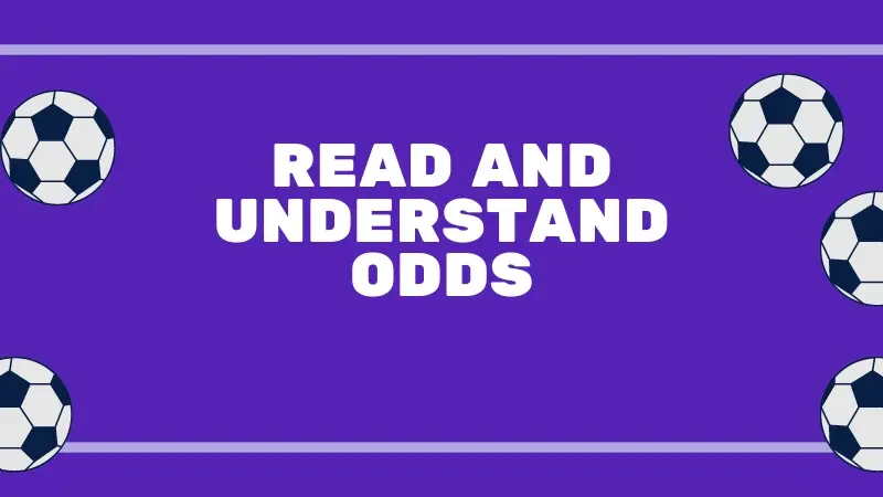 HOW TO READ AND UNDERSTAND ODDS IN BETTING